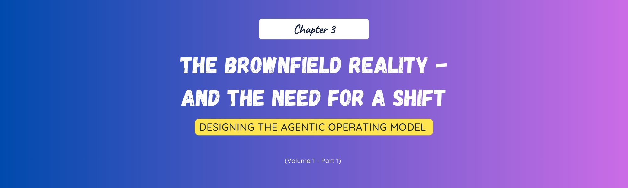 Chapter 3: The brownfield reality - and the need for a shift